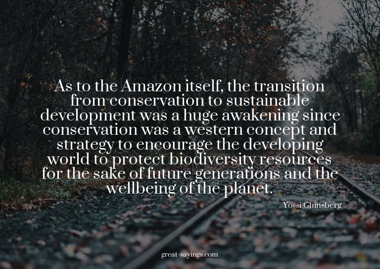 As to the Amazon itself, the transition from conservati