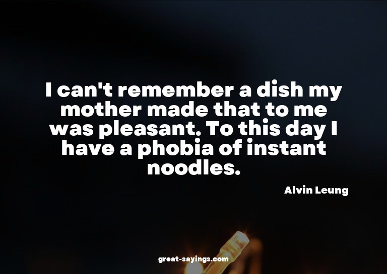 I can't remember a dish my mother made that to me was p