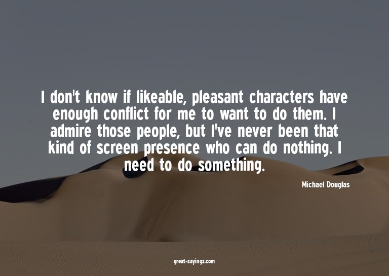 I don't know if likeable, pleasant characters have enou