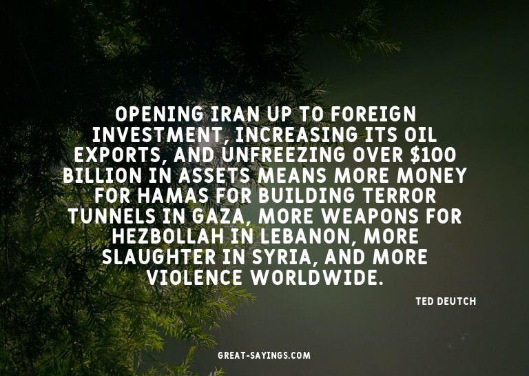 Opening Iran up to foreign investment, increasing its o