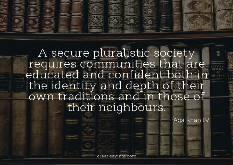 A secure pluralistic society requires communities that