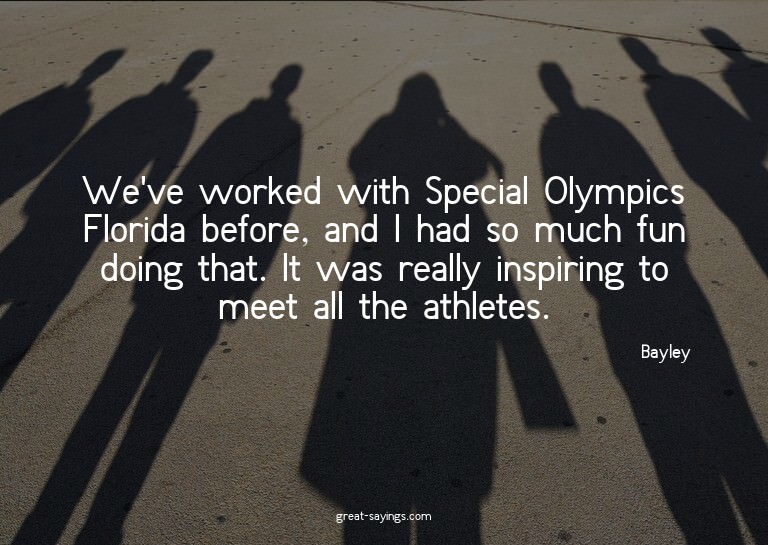 We've worked with Special Olympics Florida before, and