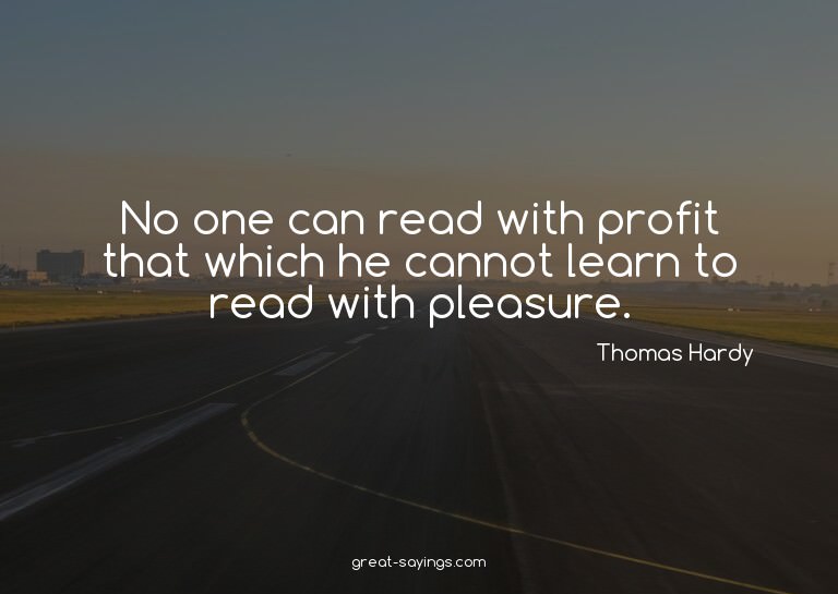 No one can read with profit that which he cannot learn