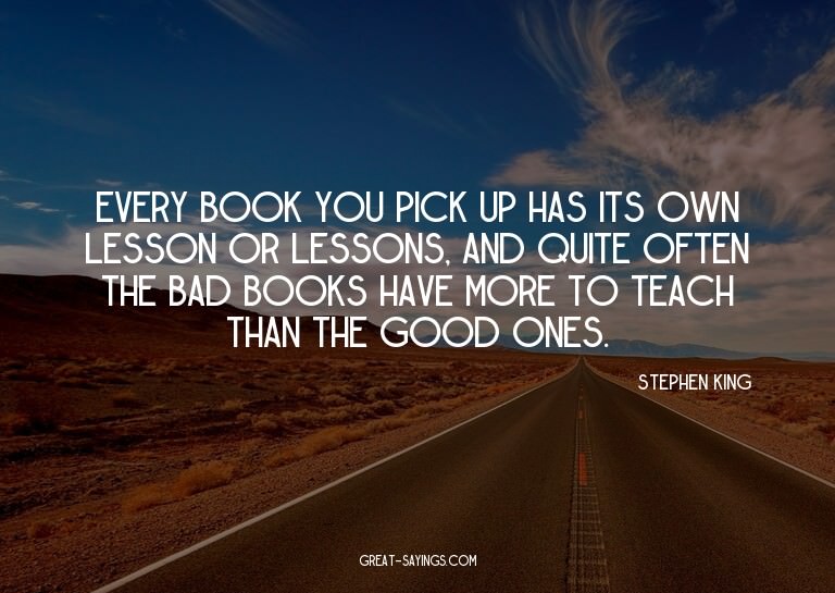 Every book you pick up has its own lesson or lessons, a