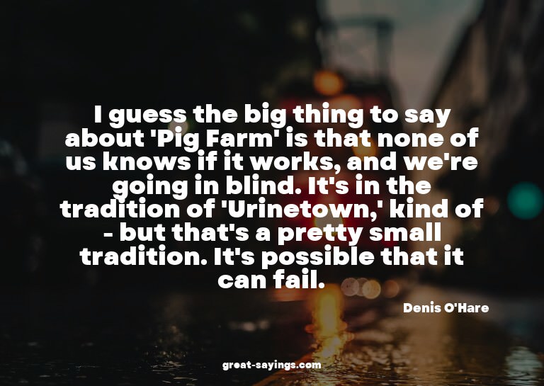 I guess the big thing to say about 'Pig Farm' is that n
