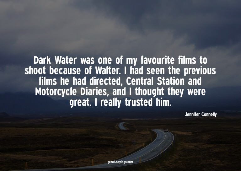 Dark Water was one of my favourite films to shoot becau