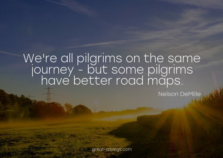 We're all pilgrims on the same journey - but some pilgr
