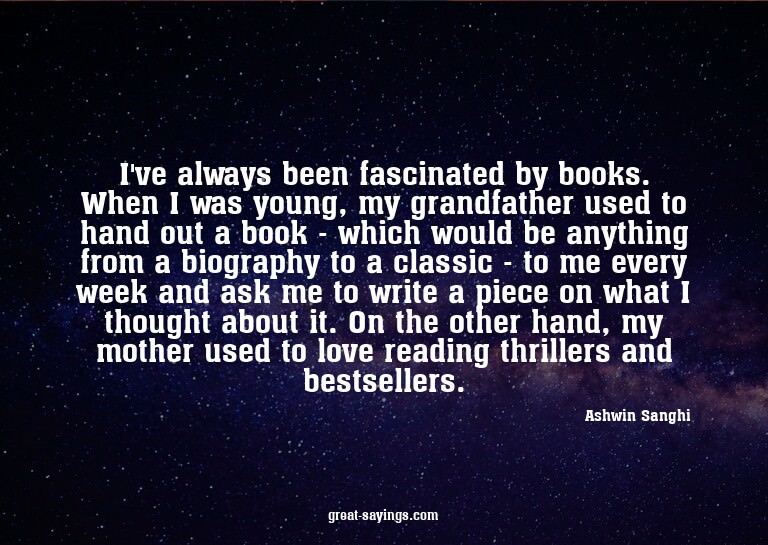 I've always been fascinated by books. When I was young,