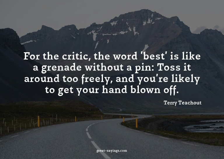 For the critic, the word 'best' is like a grenade witho
