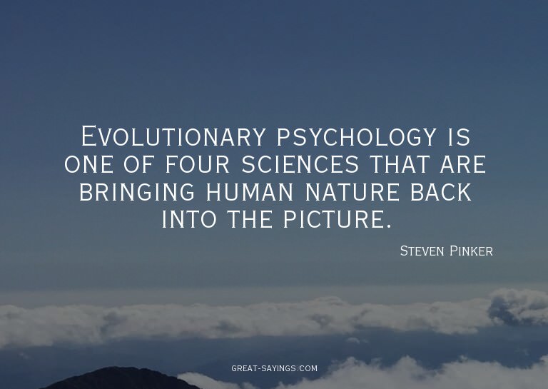 Evolutionary psychology is one of four sciences that ar