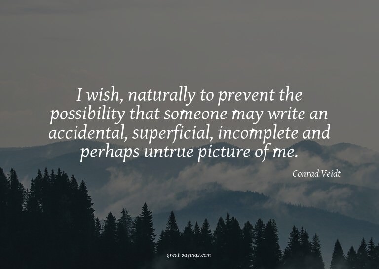 I wish, naturally to prevent the possibility that someo