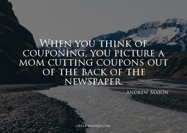 When you think of couponing, you picture a mom cutting