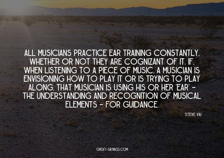 All musicians practice ear training constantly, whether