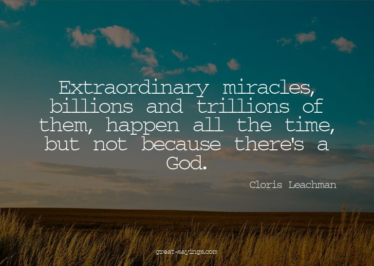 Extraordinary miracles, billions and trillions of them,