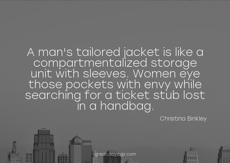 A man's tailored jacket is like a compartmentalized sto