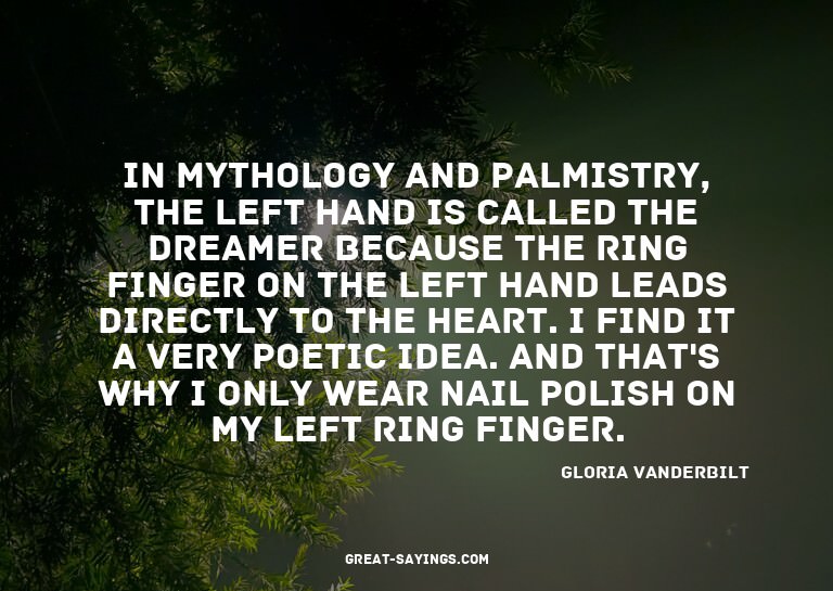 In mythology and palmistry, the left hand is called the