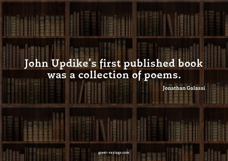 John Updike's first published book was a collection of