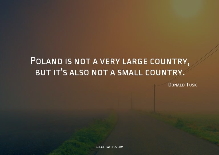 Poland is not a very large country, but it's also not a