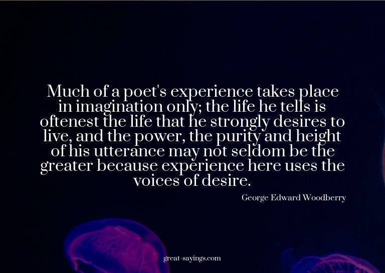Much of a poet's experience takes place in imagination