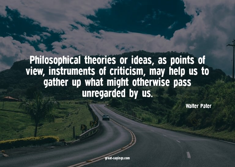 Philosophical theories or ideas, as points of view, ins