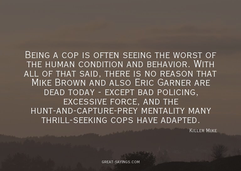 Being a cop is often seeing the worst of the human cond