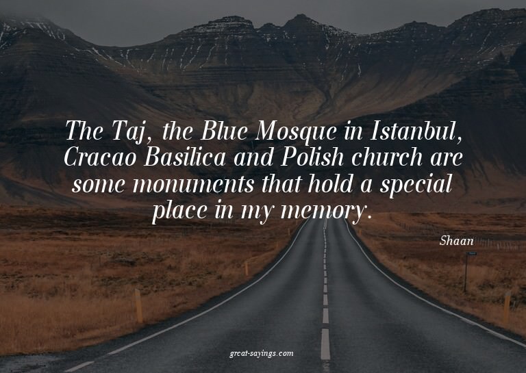 The Taj, the Blue Mosque in Istanbul, Cracao Basilica a