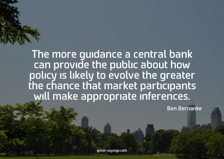 The more guidance a central bank can provide the public