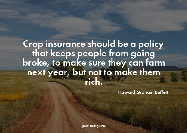 Crop insurance should be a policy that keeps people fro