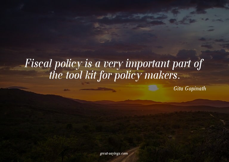 Fiscal policy is a very important part of the tool kit