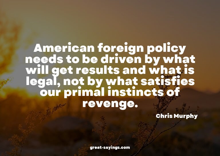 American foreign policy needs to be driven by what will