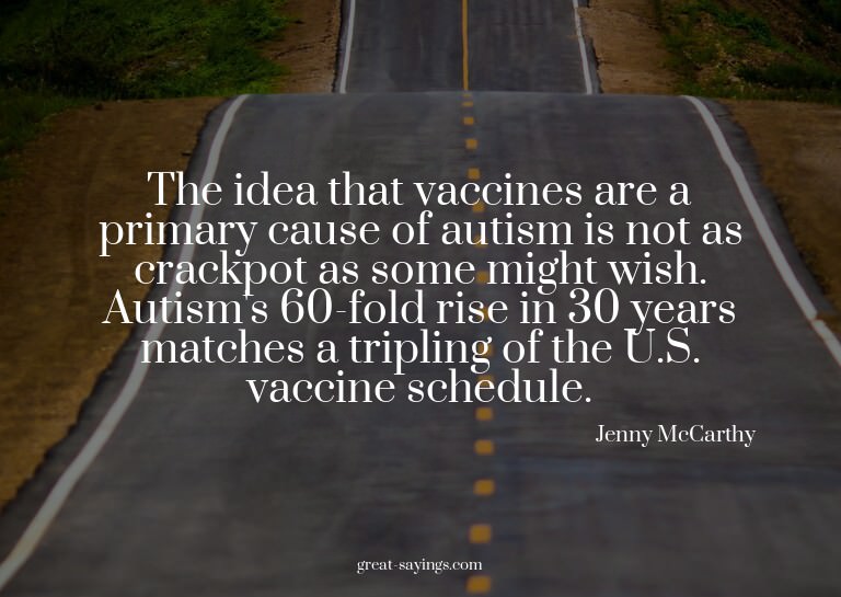 The idea that vaccines are a primary cause of autism is