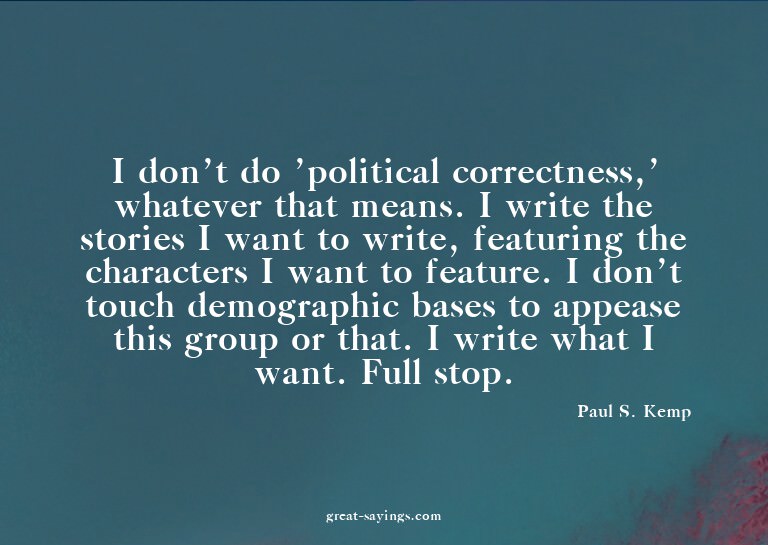 I don't do 'political correctness,' whatever that means