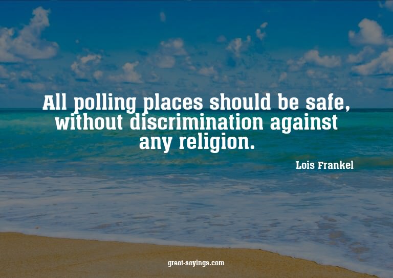 All polling places should be safe, without discriminati