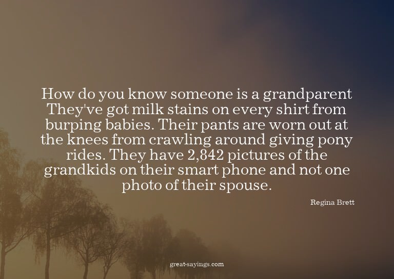 How do you know someone is a grandparent? They've got m