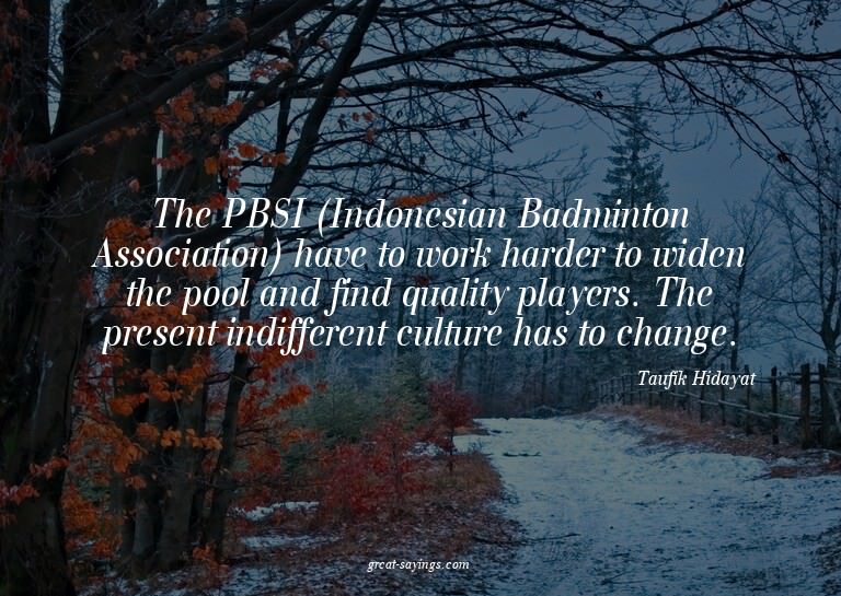 The PBSI (Indonesian Badminton Association) have to wor