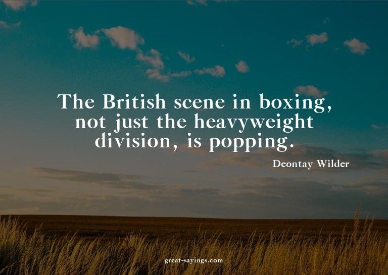 The British scene in boxing, not just the heavyweight d