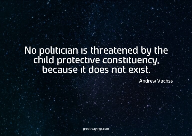 No politician is threatened by the child protective con