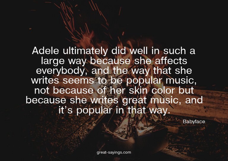 Adele ultimately did well in such a large way because s