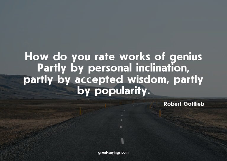 How do you rate works of genius? Partly by personal inc