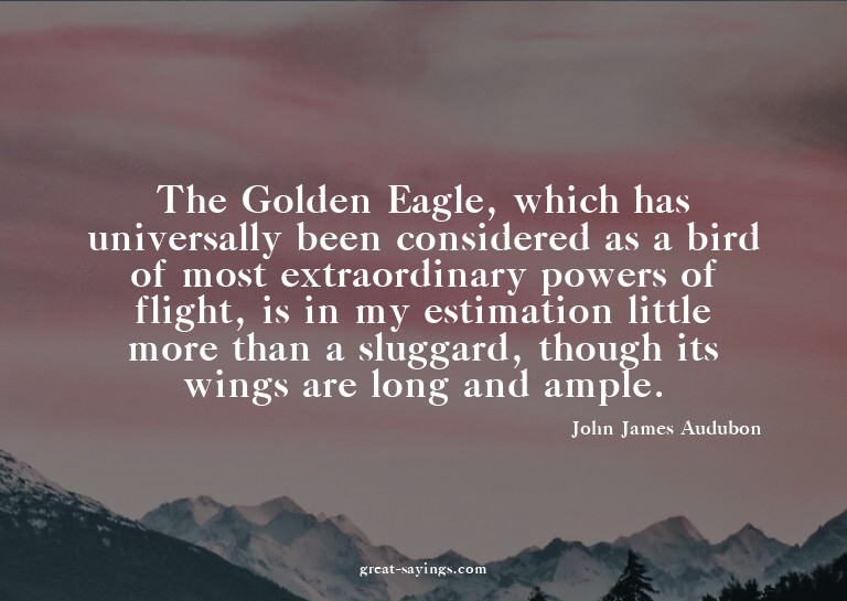 The Golden Eagle, which has universally been considered