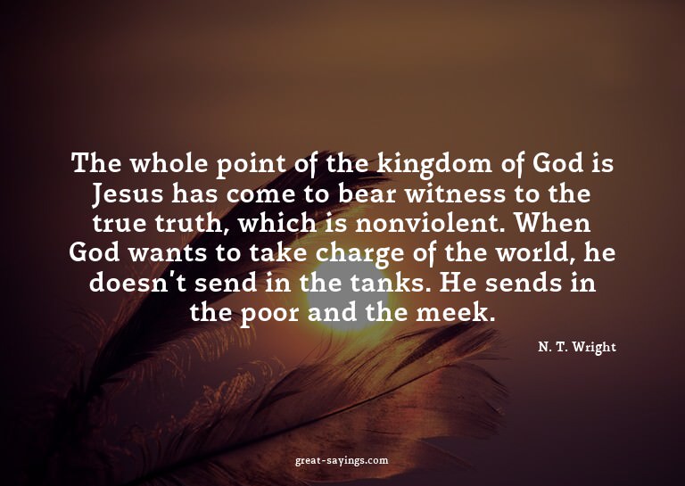 The whole point of the kingdom of God is Jesus has come