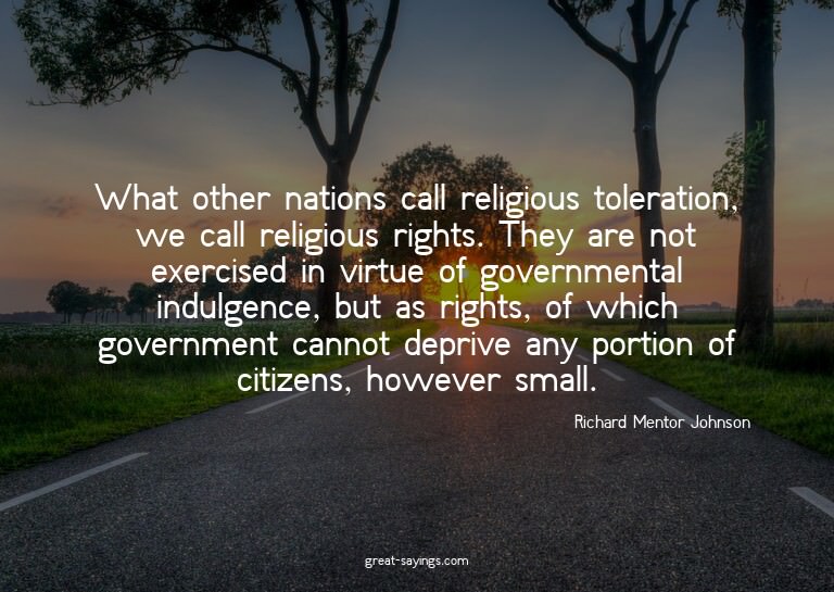 What other nations call religious toleration, we call r