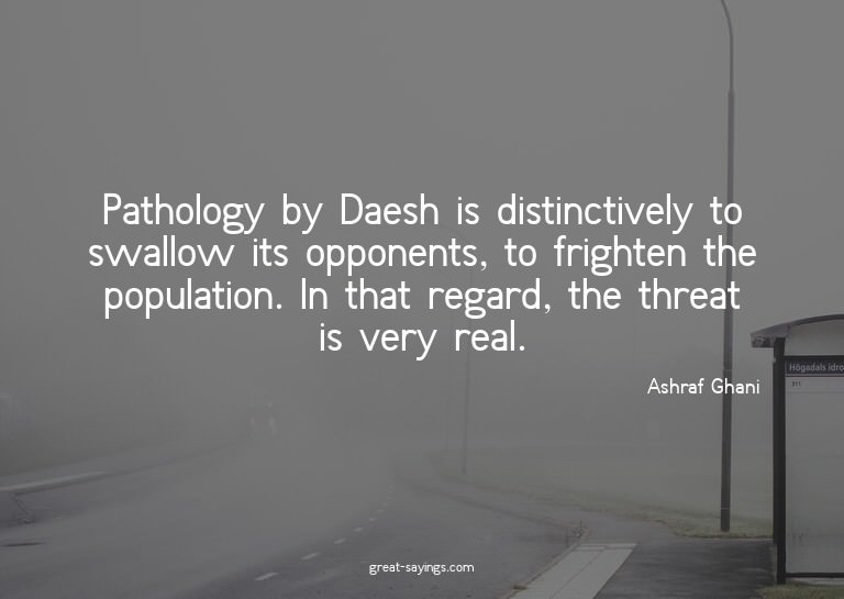 Pathology by Daesh is distinctively to swallow its oppo