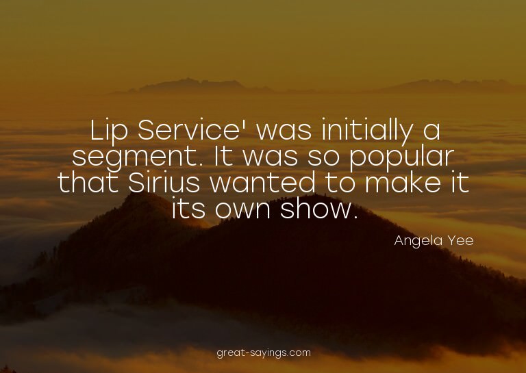 Lip Service' was initially a segment. It was so popular