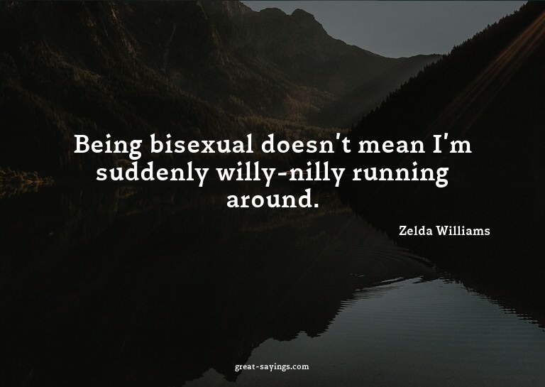 Being bisexual doesn't mean I'm suddenly willy-nilly ru