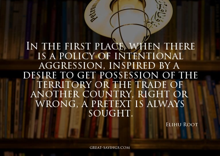 In the first place, when there is a policy of intention