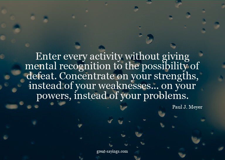 Enter every activity without giving mental recognition