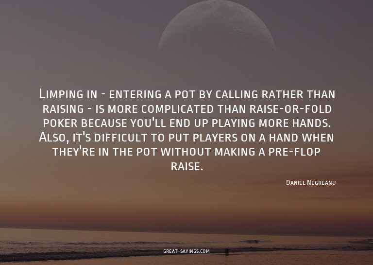 Limping in - entering a pot by calling rather than rais