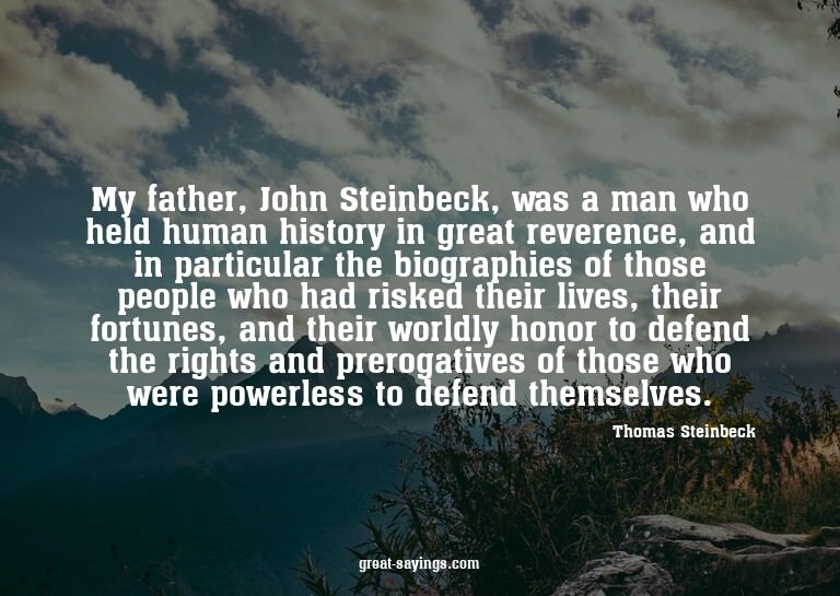 My father, John Steinbeck, was a man who held human his