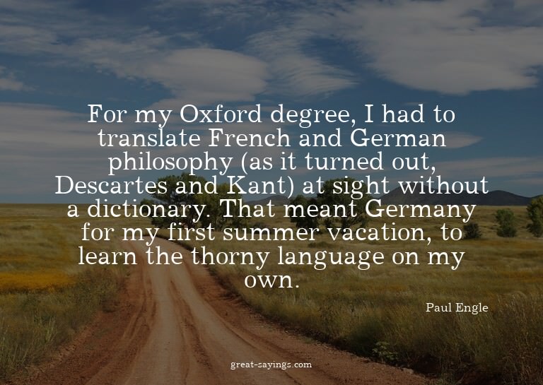 For my Oxford degree, I had to translate French and Ger